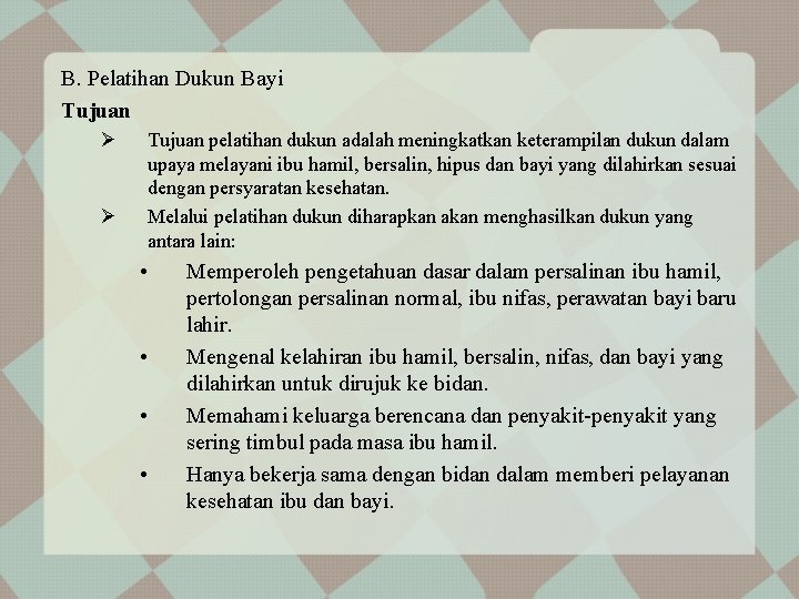 B. Pelatihan Dukun Bayi Tujuan Ø Ø Tujuan pelatihan dukun adalah meningkatkan keterampilan dukun