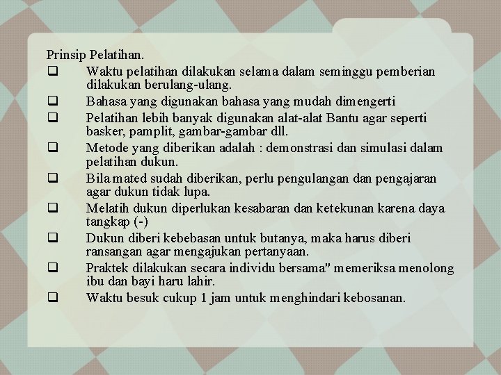 Prinsip Pelatihan. q Waktu pelatihan dilakukan selama dalam seminggu pemberian dilakukan berulang-ulang. q Bahasa