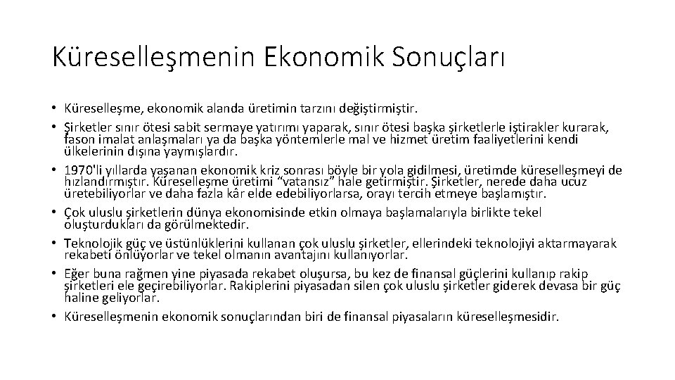 Küreselleşmenin Ekonomik Sonuçları • Küreselleşme, ekonomik alanda üretimin tarzını değiştirmiştir. • Şirketler sınır ötesi