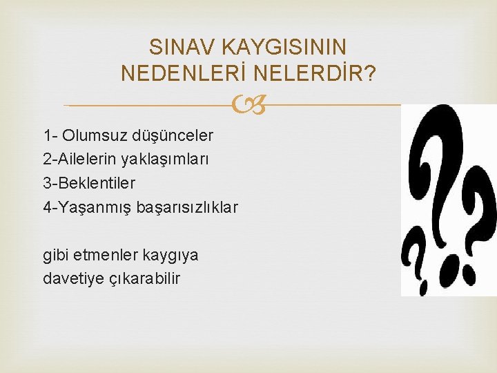 SINAV KAYGISININ NEDENLERİ NELERDİR? 1 - Olumsuz düşünceler 2 -Ailelerin yaklaşımları 3 -Beklentiler 4