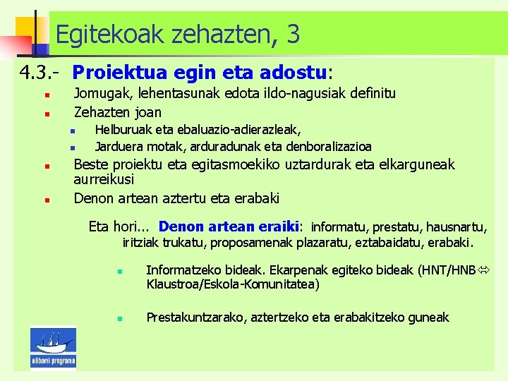 Egitekoak zehazten, 3 4. 3. - Proiektua egin eta adostu: n n Jomugak, lehentasunak