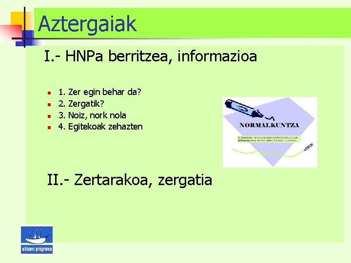 Aztergaiak I. - HNPa berritzea, informazioa n n 1. 2. 3. 4. Zer egin