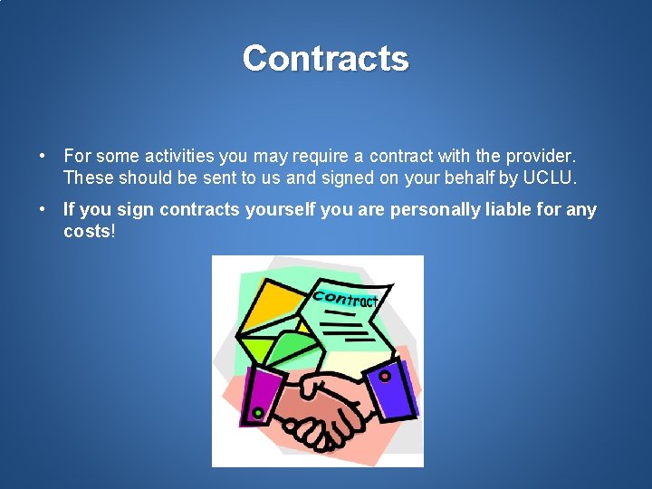 Contracts • For some activities you may require a contract with the provider. These