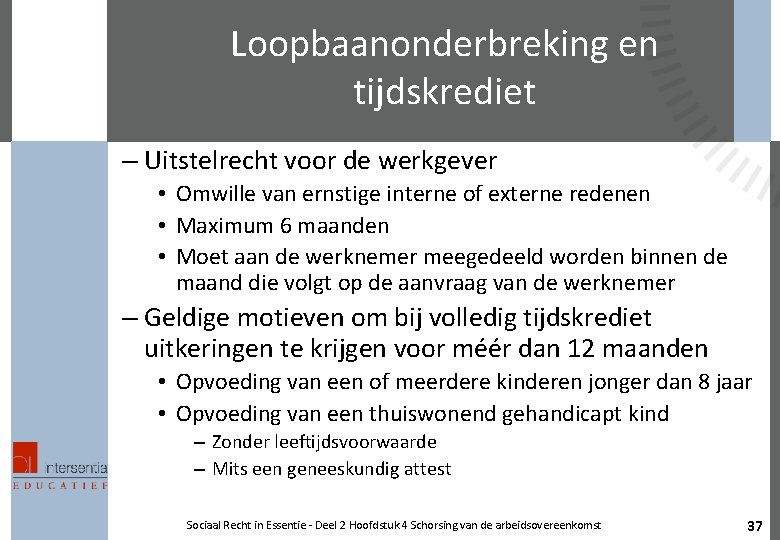 Loopbaanonderbreking en tijdskrediet – Uitstelrecht voor de werkgever • Omwille van ernstige interne of