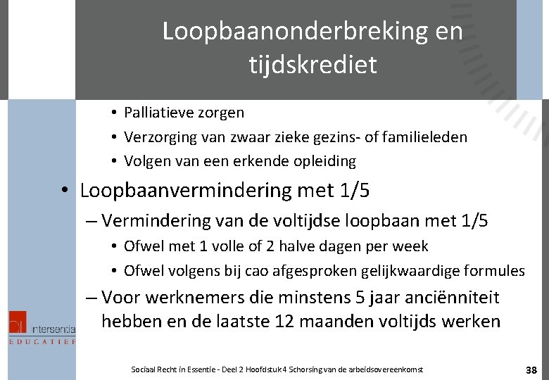 Loopbaanonderbreking en tijdskrediet • Palliatieve zorgen • Verzorging van zwaar zieke gezins- of familieleden