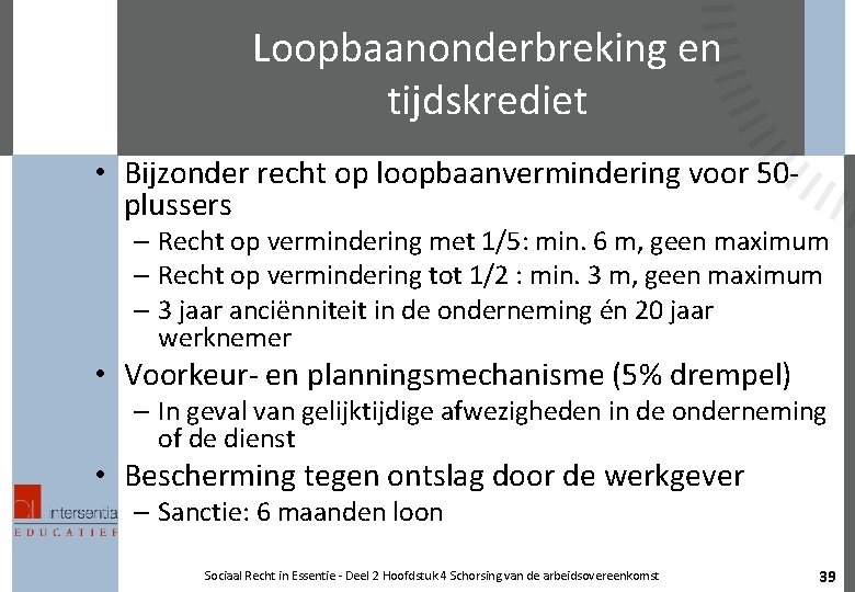 Loopbaanonderbreking en tijdskrediet • Bijzonder recht op loopbaanvermindering voor 50 plussers – Recht op