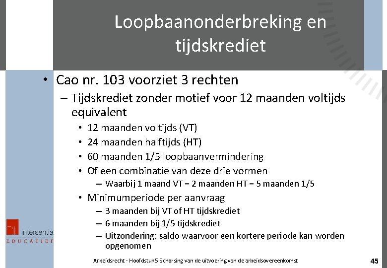 Loopbaanonderbreking en tijdskrediet • Cao nr. 103 voorziet 3 rechten – Tijdskrediet zonder motief