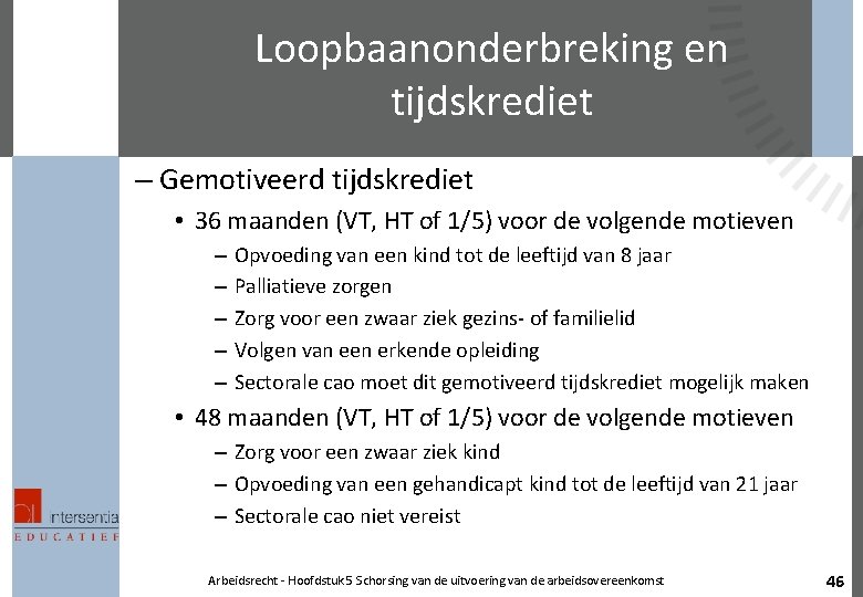 Loopbaanonderbreking en tijdskrediet – Gemotiveerd tijdskrediet • 36 maanden (VT, HT of 1/5) voor