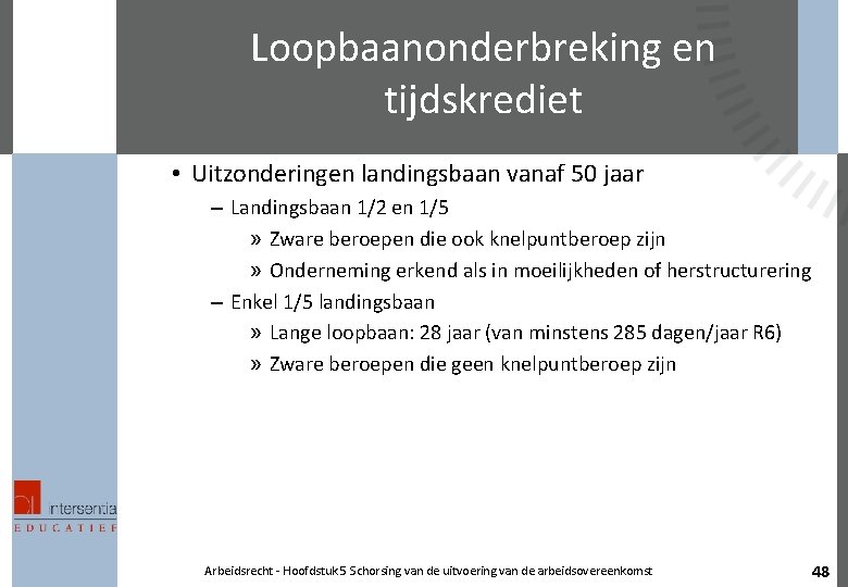 Loopbaanonderbreking en tijdskrediet • Uitzonderingen landingsbaan vanaf 50 jaar – Landingsbaan 1/2 en 1/5