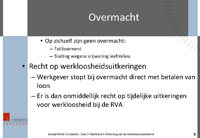 Overmacht • Op zichzelf zijn geen overmacht: – Faillissement – Sluiting wegens vrijwaring leefmilieu