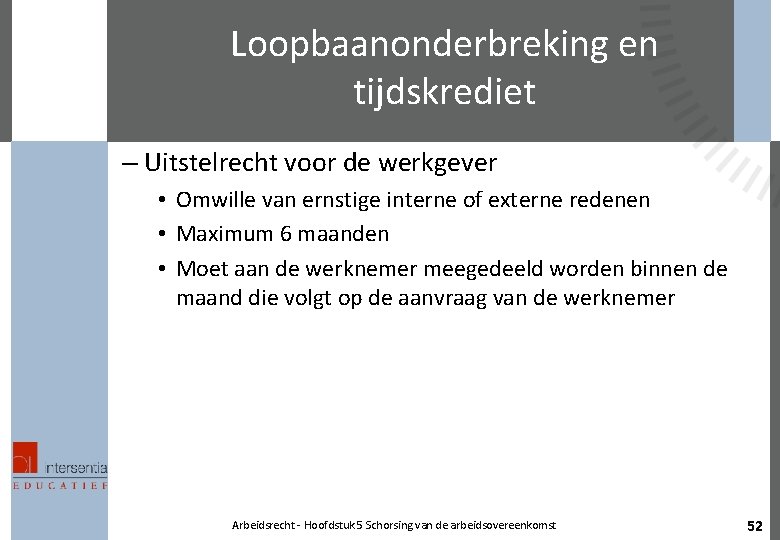 Loopbaanonderbreking en tijdskrediet – Uitstelrecht voor de werkgever • Omwille van ernstige interne of