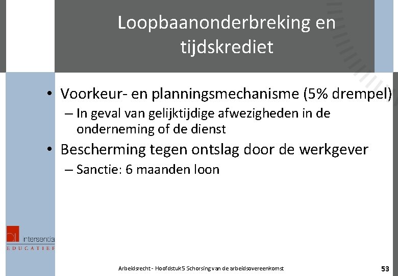 Loopbaanonderbreking en tijdskrediet • Voorkeur- en planningsmechanisme (5% drempel) – In geval van gelijktijdige