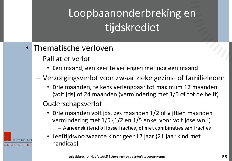 Loopbaanonderbreking en tijdskrediet • Thematische verloven – Palliatief verlof • Een maand, een keer