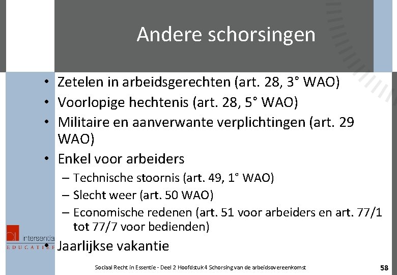 Andere schorsingen • Zetelen in arbeidsgerechten (art. 28, 3° WAO) • Voorlopige hechtenis (art.