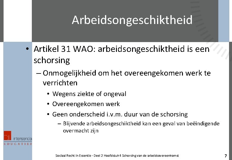 Arbeidsongeschiktheid • Artikel 31 WAO: arbeidsongeschiktheid is een schorsing – Onmogelijkheid om het overeengekomen