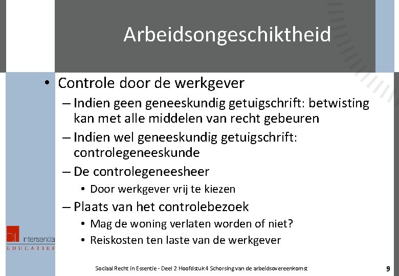 Arbeidsongeschiktheid • Controle door de werkgever – Indien geneeskundig getuigschrift: betwisting kan met alle