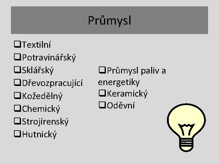 Průmysl q. Textilní q. Potravinářský q. Sklářský q. Dřevozpracující q. Kožedělný q. Chemický q.