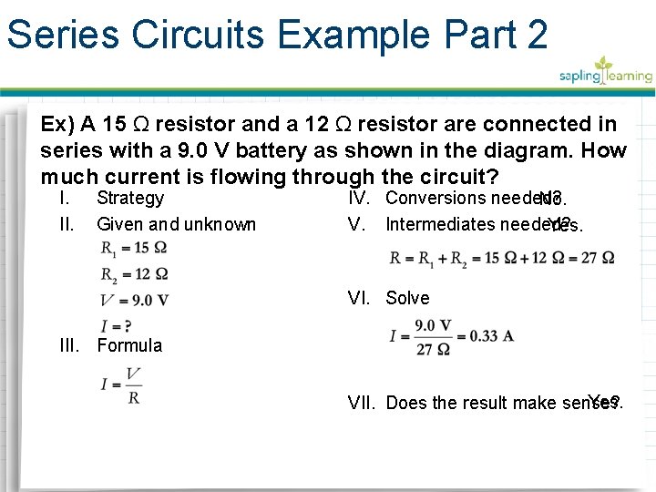 Series Circuits Example Part 2 Ex) A 15 Ω resistor and a 12 Ω Series Circuits Example Part 2 Ex) A 15 Ω resistor and a 12 Ω