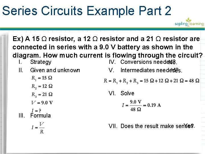Series Circuits Example Part 2 Ex) A 15 Ω resistor, a 12 Ω resistor Series Circuits Example Part 2 Ex) A 15 Ω resistor, a 12 Ω resistor