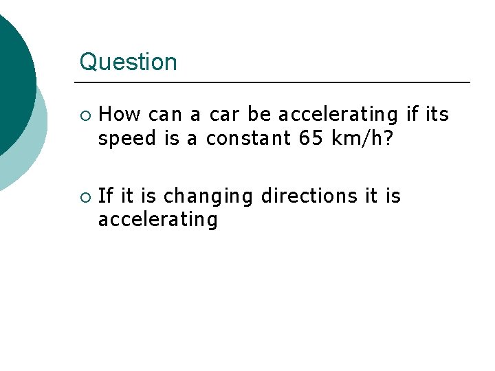 Question ¡ ¡ How can a car be accelerating if its speed is a