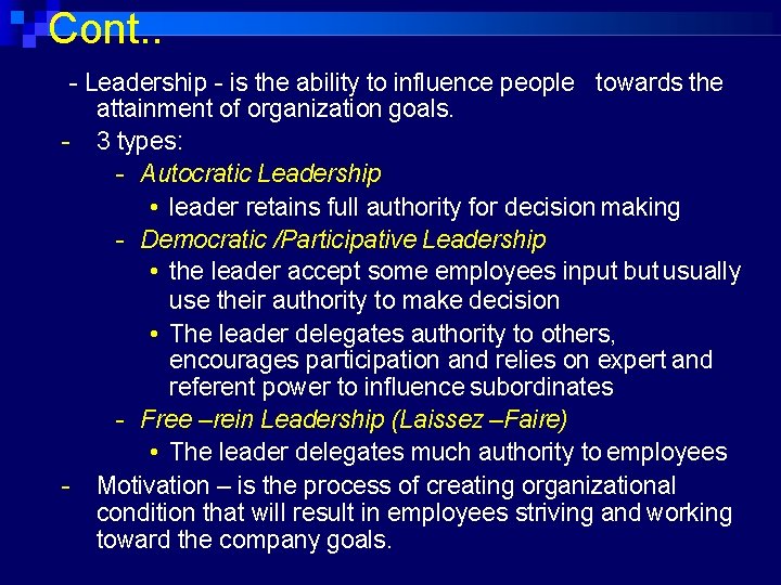 Cont. . - Leadership - is the ability to influence people towards the attainment