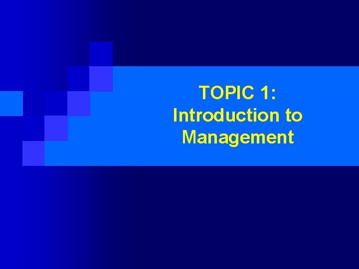 TOPIC 1: Introduction to Management 