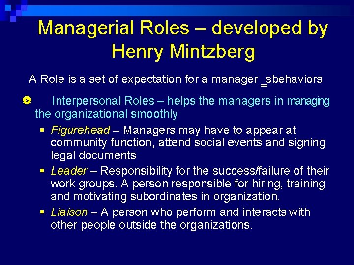 Managerial Roles – developed by Henry Mintzberg A Role is a set of expectation