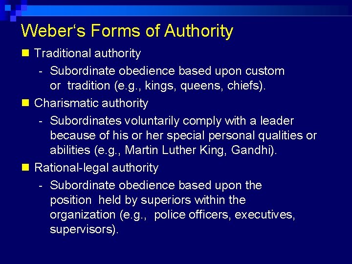 Weber‘s Forms of Authority Traditional authority - Subordinate obedience based upon custom or tradition