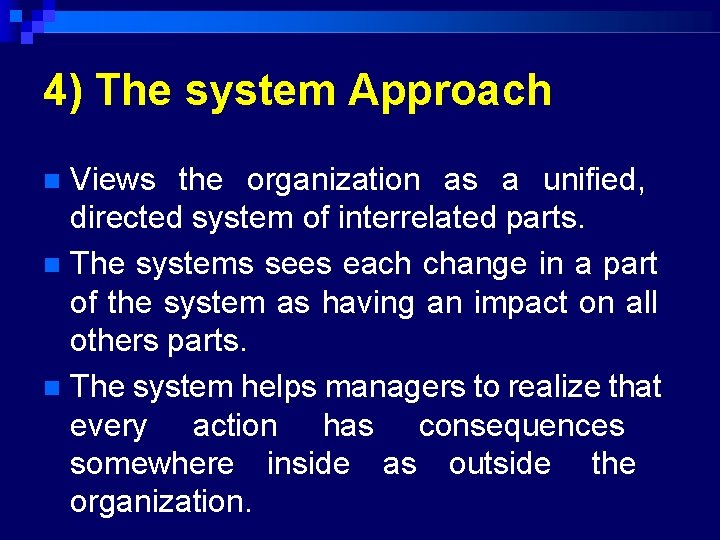 4) The system Approach Views the organization as a unified, directed system of interrelated