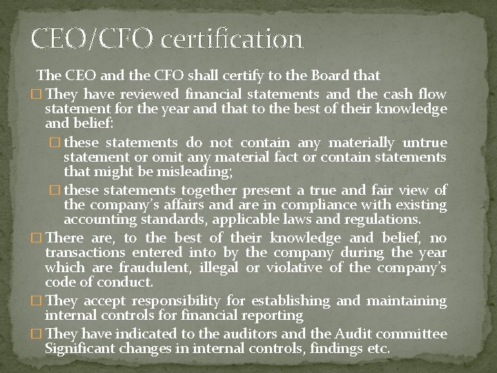 CEO/CFO certification The CEO and the CFO shall certify to the Board that �
