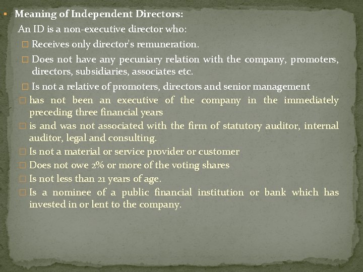 § Meaning of Independent Directors: An ID is a non-executive director who: � Receives