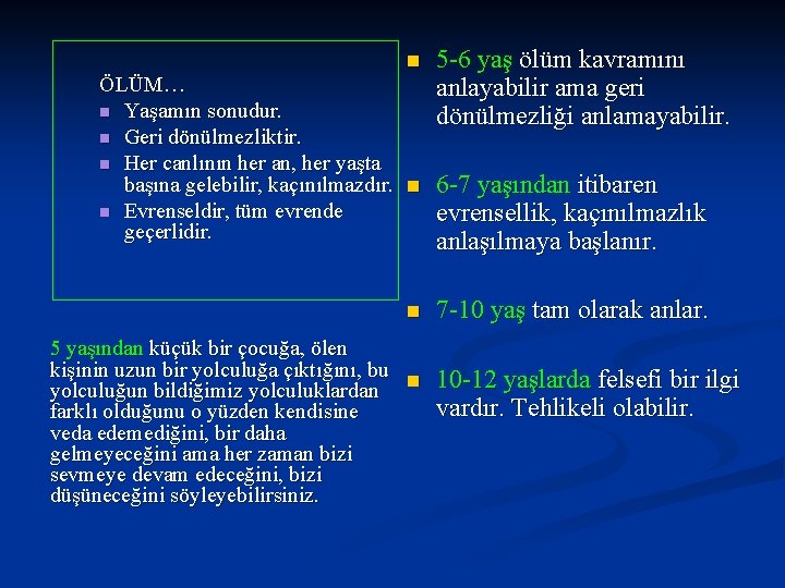 n ÖLÜM… n Yaşamın sonudur. n Geri dönülmezliktir. n Her canlının her an, her