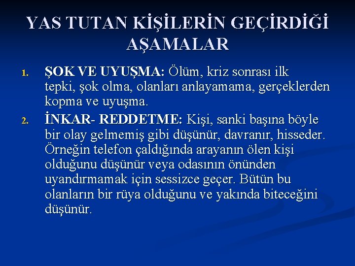 YAS TUTAN KİŞİLERİN GEÇİRDİĞİ AŞAMALAR 1. 2. ŞOK VE UYUŞMA: Ölüm, kriz sonrası ilk