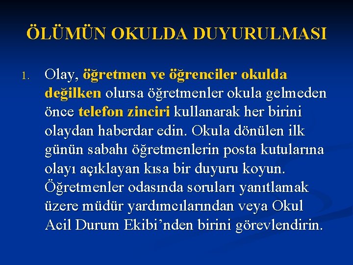 ÖLÜMÜN OKULDA DUYURULMASI 1. Olay, öğretmen ve öğrenciler okulda değilken olursa öğretmenler okula gelmeden