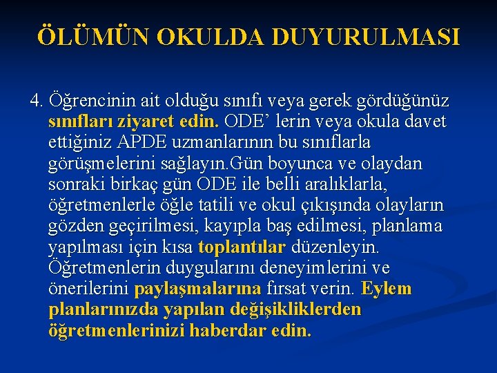 ÖLÜMÜN OKULDA DUYURULMASI 4. Öğrencinin ait olduğu sınıfı veya gerek gördüğünüz sınıfları ziyaret edin.