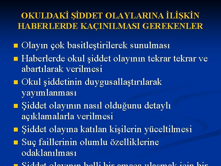 OKULDAKİ ŞİDDET OLAYLARINA İLİŞKİN HABERLERDE KAÇINILMASI GEREKENLER Olayın çok basitleştirilerek sunulması n Haberlerde okul