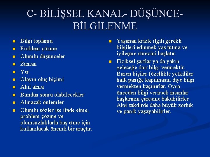 C- BİLİŞSEL KANAL- DÜŞÜNCEBİLGİLENME n n n n n Bilgi toplama Problem çözme Olumlu