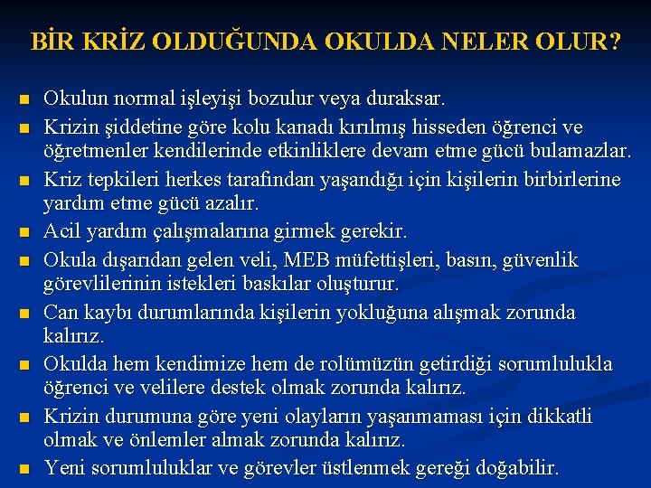 BİR KRİZ OLDUĞUNDA OKULDA NELER OLUR? n n n n n Okulun normal işleyişi