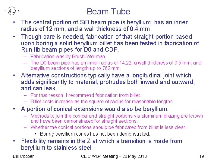 Beam Tube • The central portion of Si. D beam pipe is beryllium, has