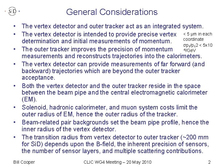 General Considerations • The vertex detector and outer tracker act as an integrated system.