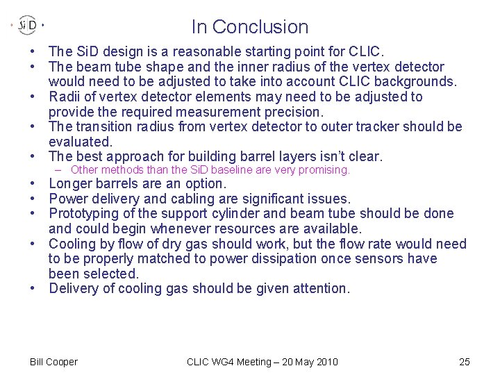 In Conclusion • The Si. D design is a reasonable starting point for CLIC.