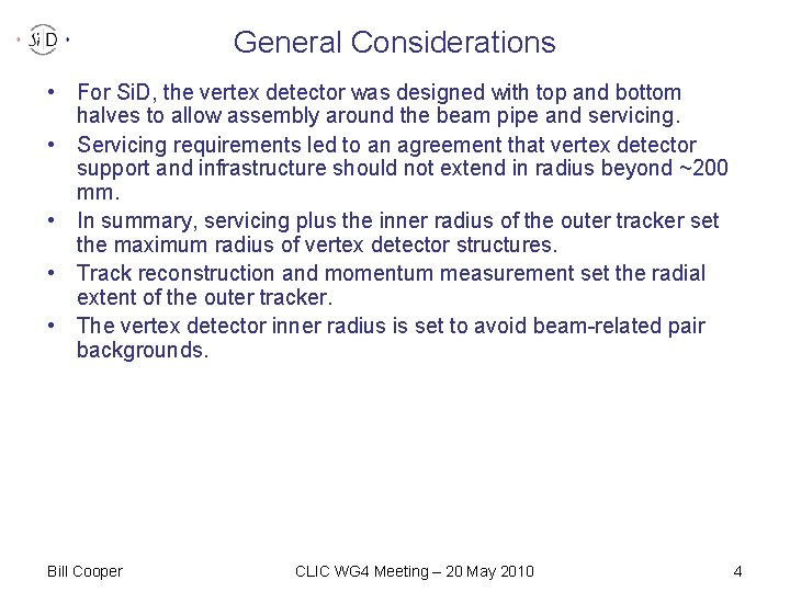 General Considerations • For Si. D, the vertex detector was designed with top and