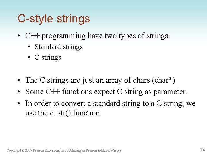 C-style strings • C++ programming have two types of strings: • Standard strings •