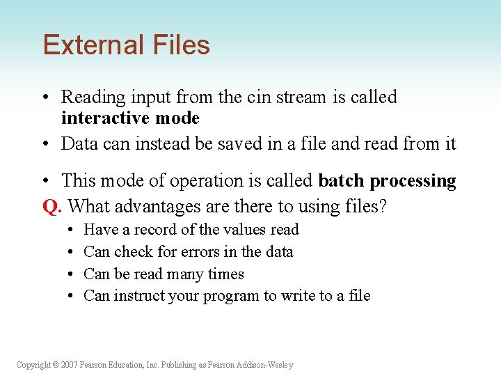 External Files • Reading input from the cin stream is called interactive mode •