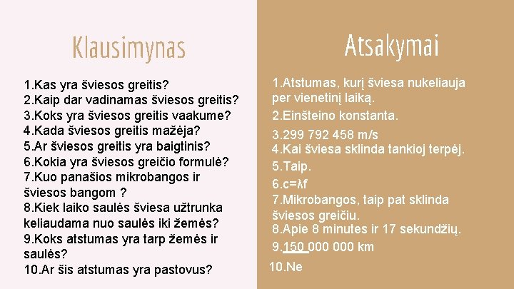 Atsakymai Klausimynas 1. Kas yra šviesos greitis? 2. Kaip dar vadinamas šviesos greitis? 3.