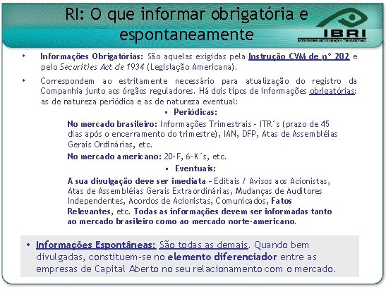 RI: O que informar obrigatória e espontaneamente Informações Obrigatórias: São aquelas exigidas pela Instrução