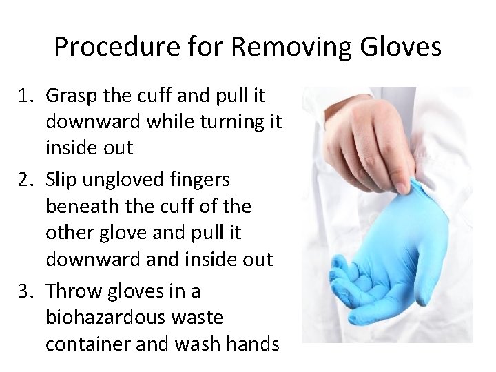 Procedure for Removing Gloves 1. Grasp the cuff and pull it downward while turning