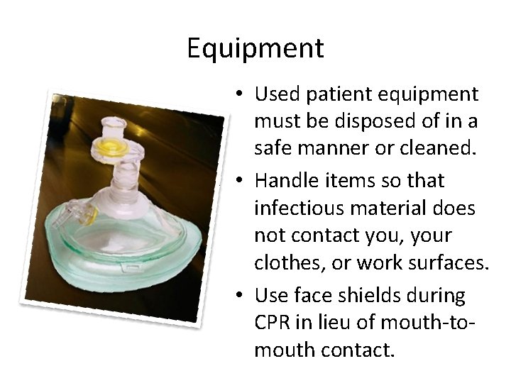 Equipment • Used patient equipment must be disposed of in a safe manner or