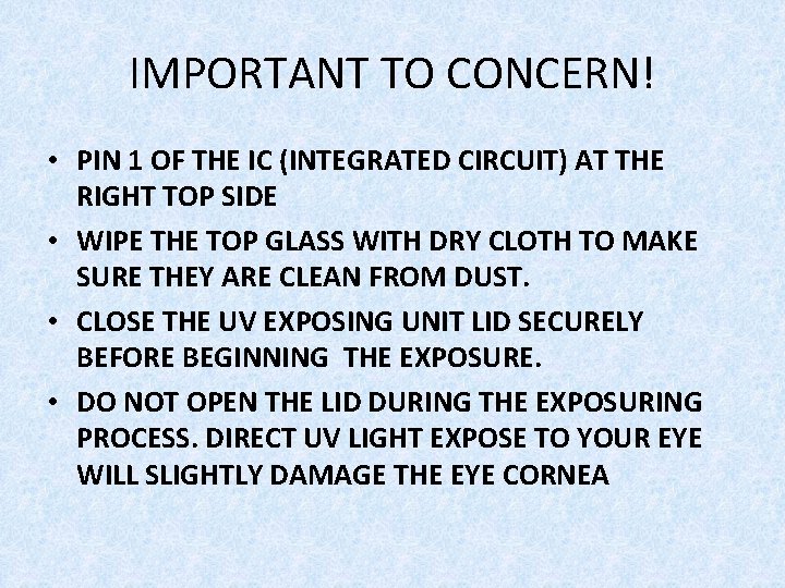 IMPORTANT TO CONCERN! • PIN 1 OF THE IC (INTEGRATED CIRCUIT) AT THE RIGHT