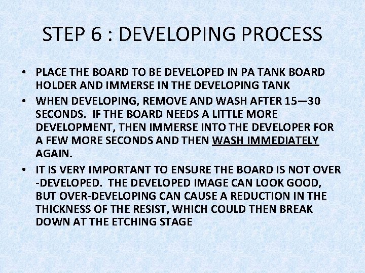 STEP 6 : DEVELOPING PROCESS • PLACE THE BOARD TO BE DEVELOPED IN PA